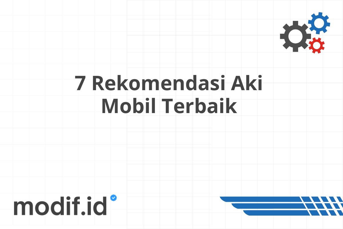 7 Rekomendasi Aki Mobil Terbaik