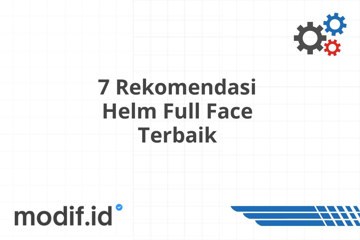 7 Rekomendasi Helm Full Face Terbaik