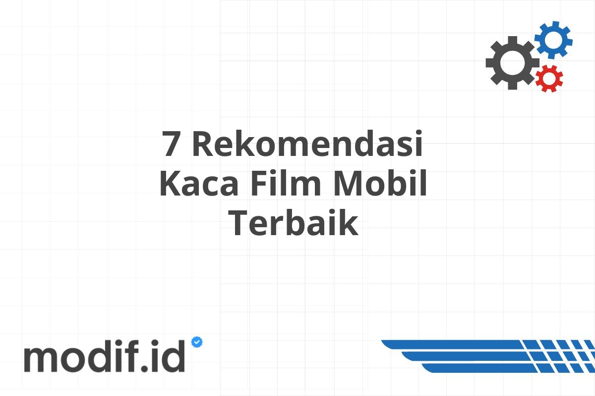 7 Rekomendasi Kaca Film Mobil Terbaik