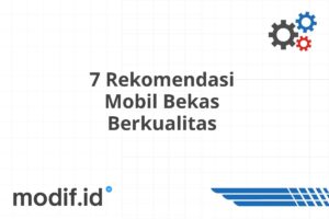 7 Rekomendasi Mobil Bekas Berkualitas