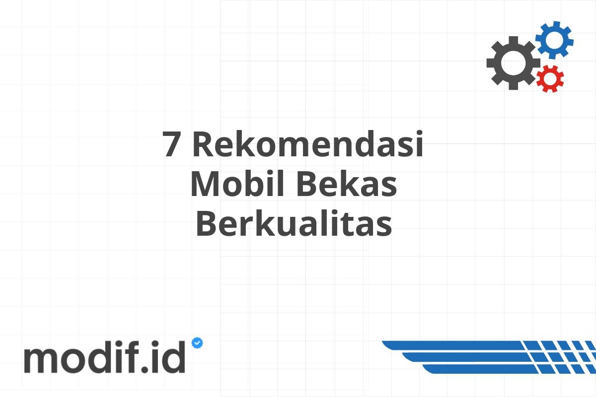 7 Rekomendasi Mobil Bekas Berkualitas