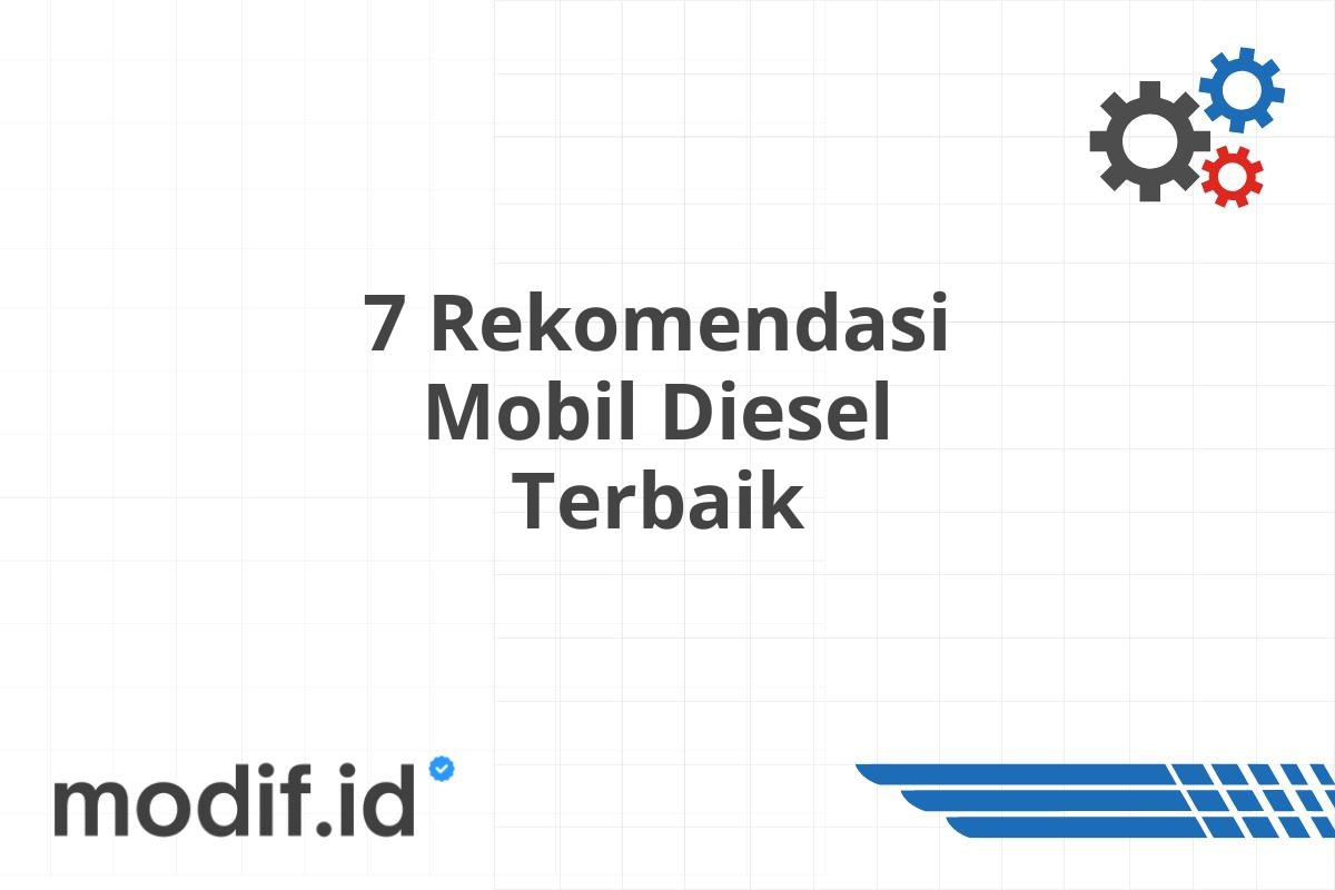 7 Rekomendasi Mobil Diesel Terbaik