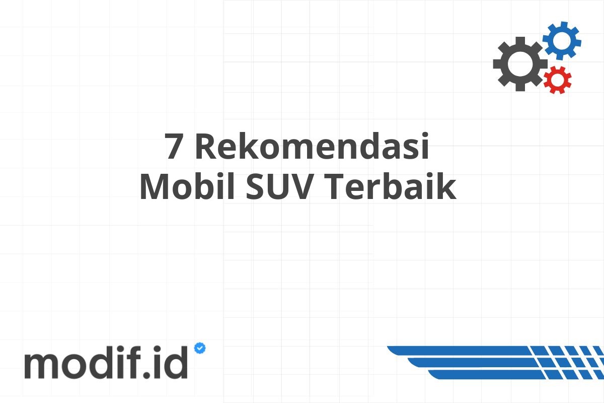 7 Rekomendasi Mobil SUV Terbaik