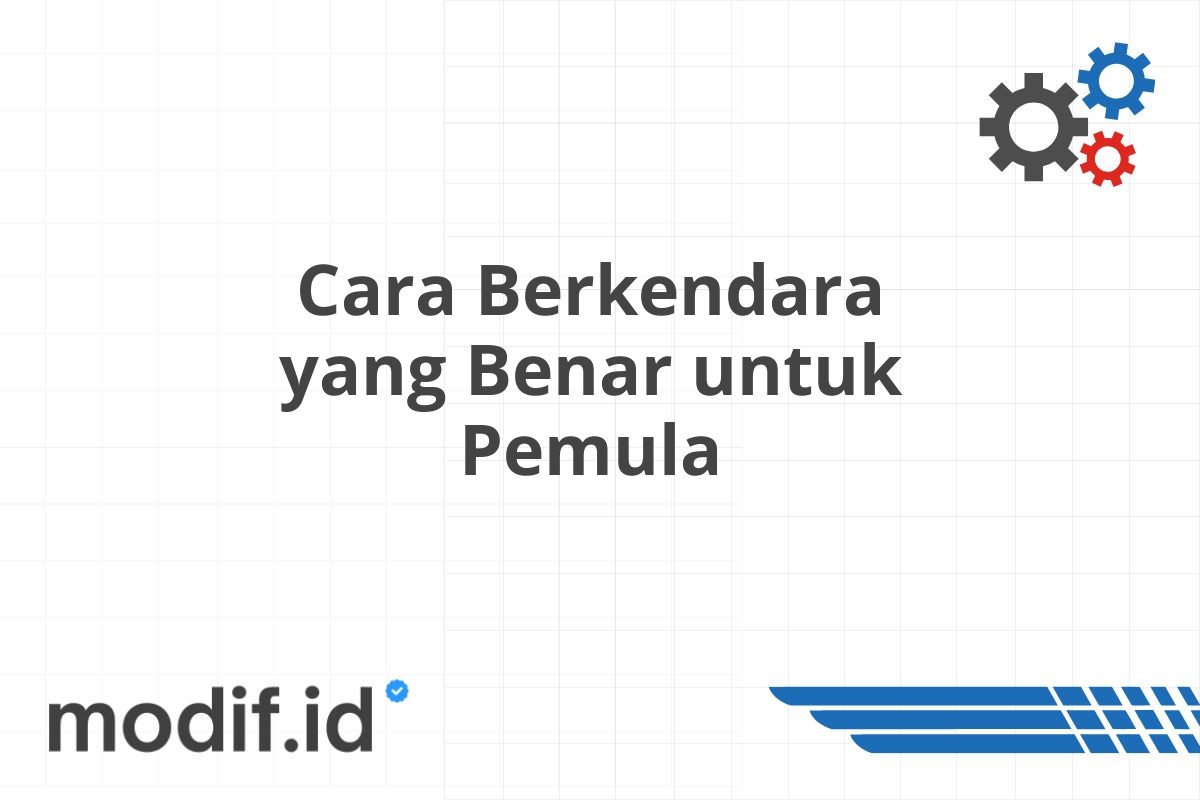 Cara Berkendara yang Benar untuk Pemula