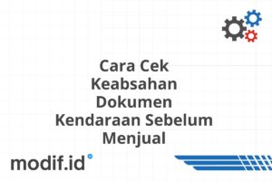 Cara Cek Keabsahan Dokumen Kendaraan Sebelum Menjual