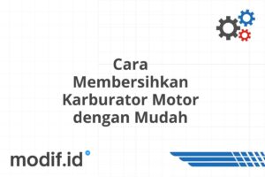 Cara Membersihkan Karburator Motor dengan Mudah