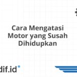 Cara Mengatasi Motor yang Susah Dihidupkan