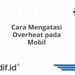 Cara Mengatasi Overheat pada Mobil