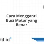 Cara Mengganti Busi Motor yang Benar