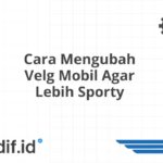 Cara Mengubah Velg Mobil Agar Lebih Sporty