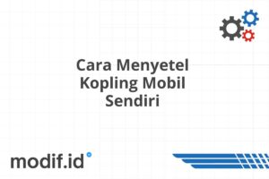 Cara Menyetel Kopling Mobil Sendiri