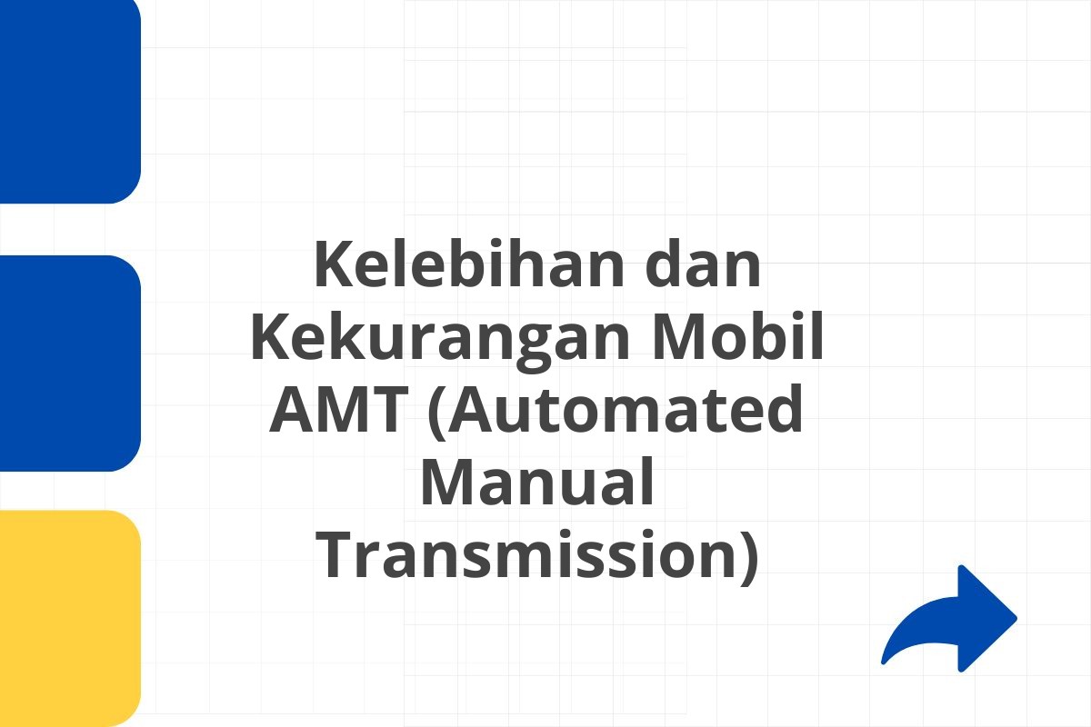 Kelebihan dan Kekurangan Mobil AMT (Automated Manual Transmission)