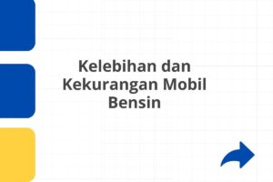 Kelebihan dan Kekurangan Mobil Bensin