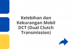 Kelebihan dan Kekurangan Mobil DCT (Dual Clutch Transmission)