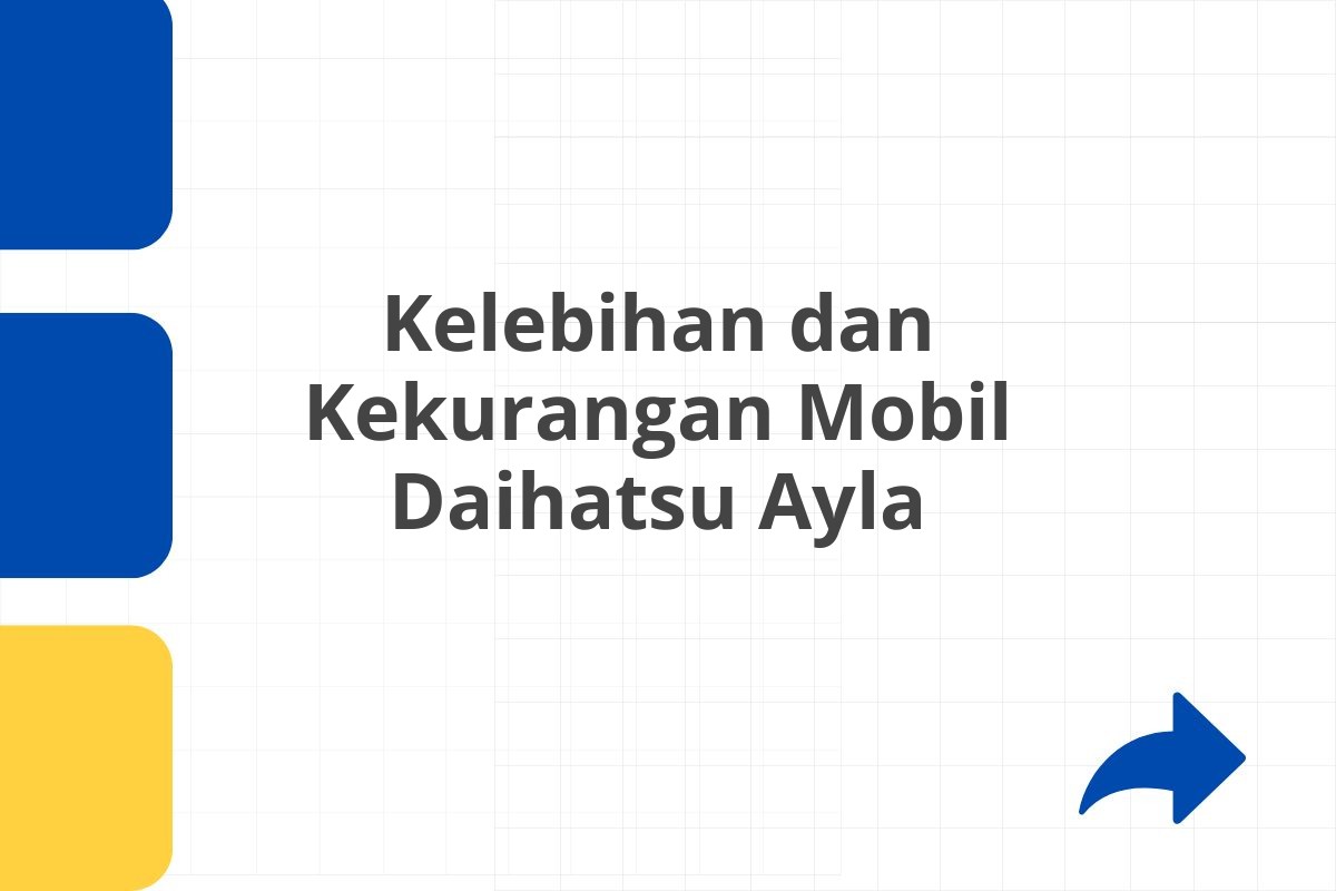 Kelebihan dan Kekurangan Mobil Daihatsu Ayla