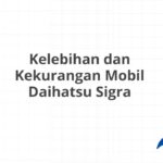 Kelebihan dan Kekurangan Mobil Daihatsu Sigra