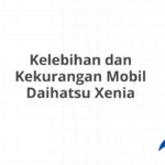 Kelebihan dan Kekurangan Mobil Daihatsu Xenia