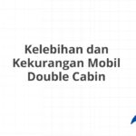 Kelebihan dan Kekurangan Mobil Double Cabin