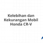 Kelebihan dan Kekurangan Mobil Honda CR-V