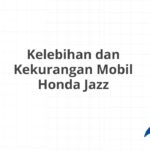 Kelebihan dan Kekurangan Mobil Honda Jazz