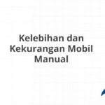 Kelebihan dan Kekurangan Mobil Manual