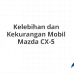 Kelebihan dan Kekurangan Mobil Mazda CX-5