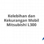 Kelebihan dan Kekurangan Mobil Mitsubishi L300