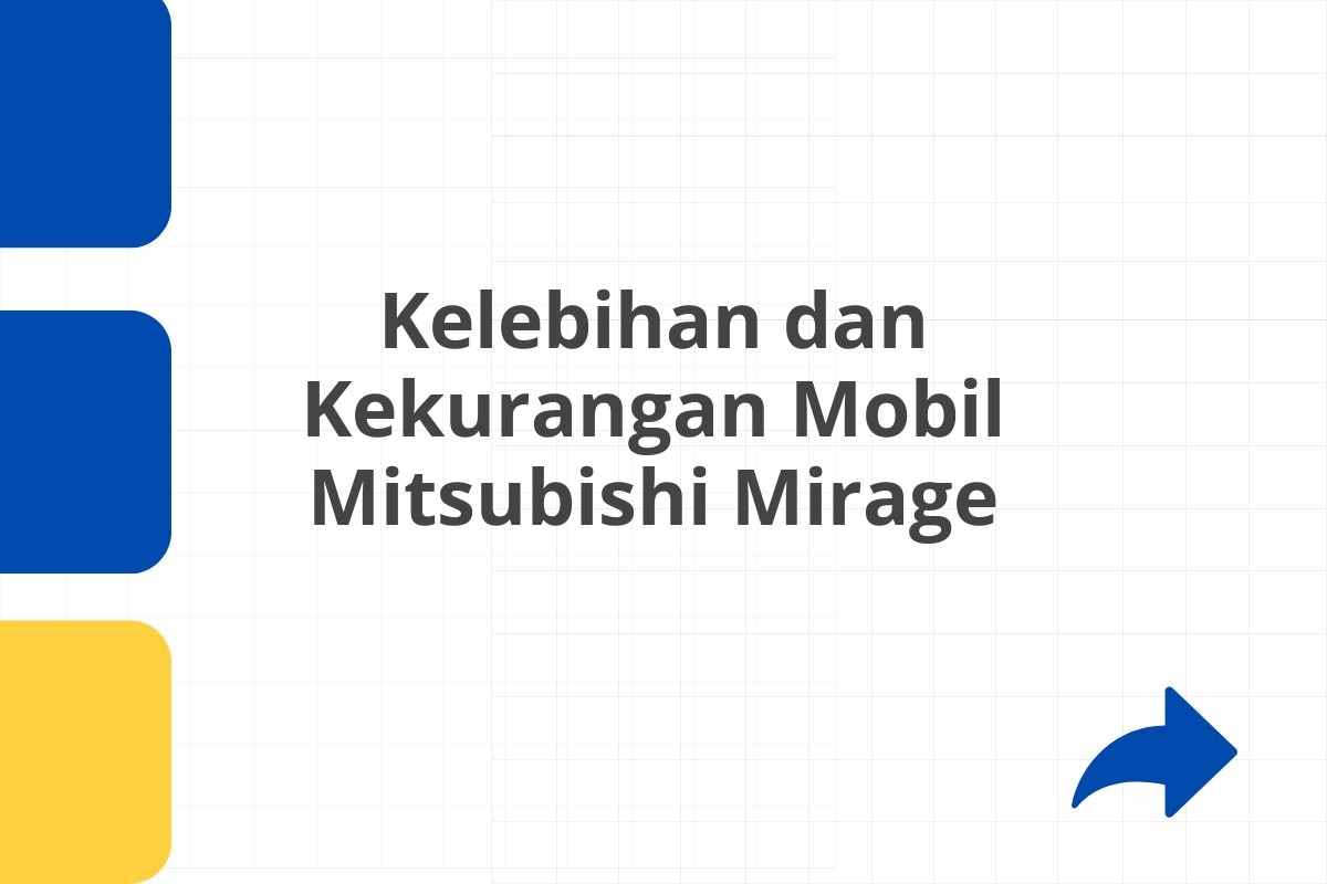 Kelebihan dan Kekurangan Mobil Mitsubishi Mirage