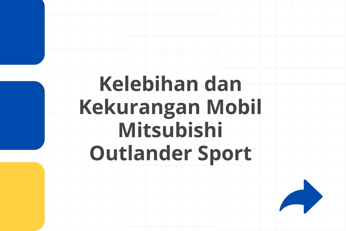 Kelebihan dan Kekurangan Mobil Mitsubishi Outlander Sport