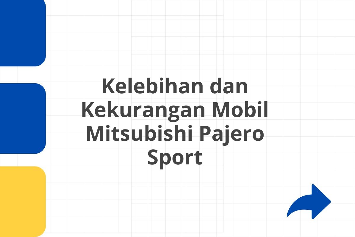 Kelebihan dan Kekurangan Mobil Mitsubishi Pajero Sport