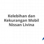 Kelebihan dan Kekurangan Mobil Nissan Livina