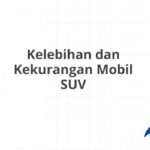 Kelebihan dan Kekurangan Mobil SUV