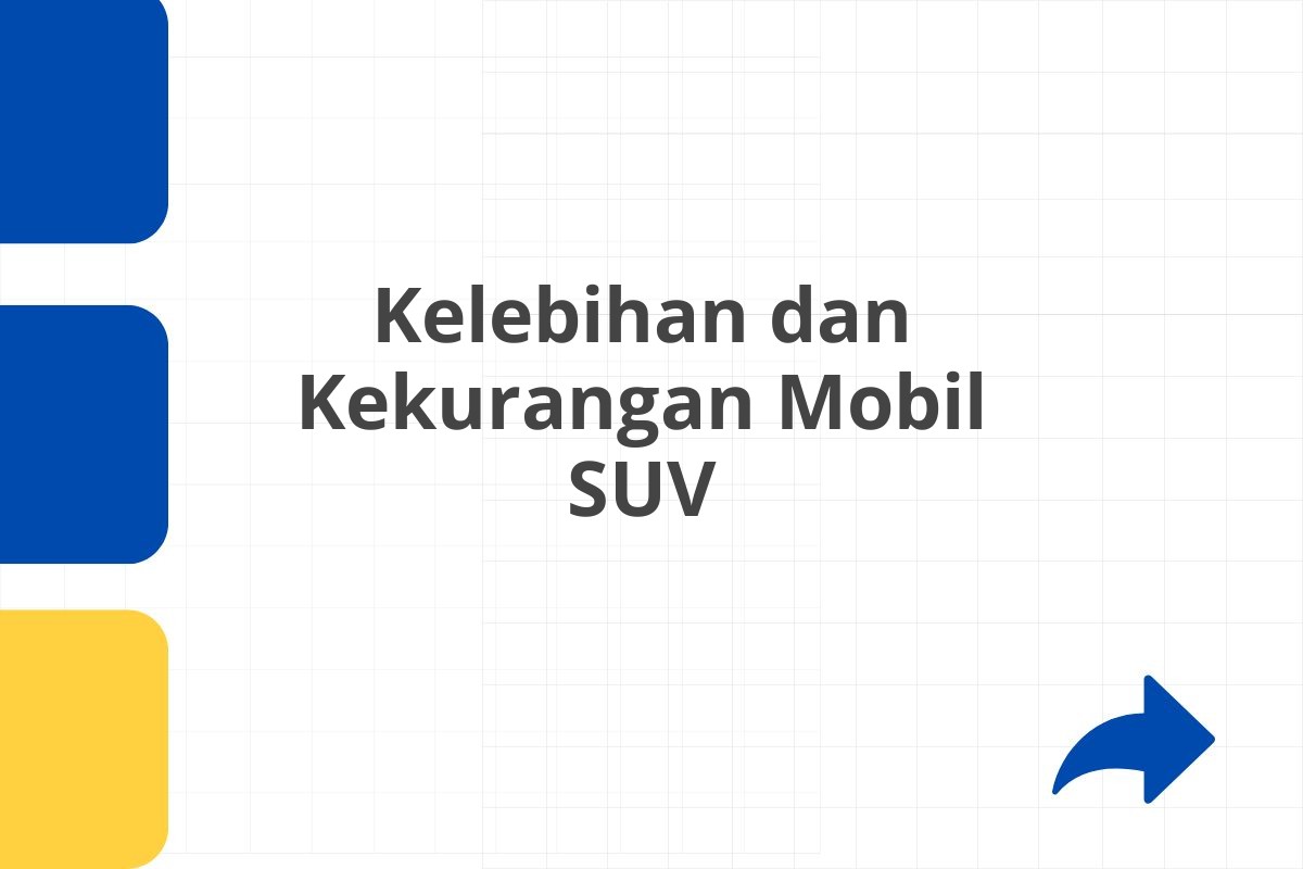 Kelebihan dan Kekurangan Mobil SUV