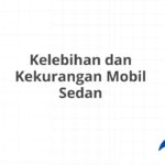 Kelebihan dan Kekurangan Mobil Sedan