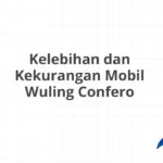 Kelebihan dan Kekurangan Mobil Wuling Confero