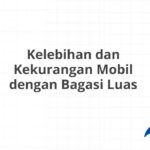 Kelebihan dan Kekurangan Mobil dengan Bagasi Luas