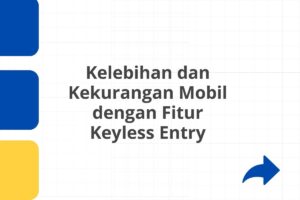 Kelebihan dan Kekurangan Mobil dengan Fitur Keyless Entry