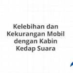 Kelebihan dan Kekurangan Mobil dengan Kabin Kedap Suara