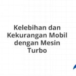 Kelebihan dan Kekurangan Mobil dengan Mesin Turbo