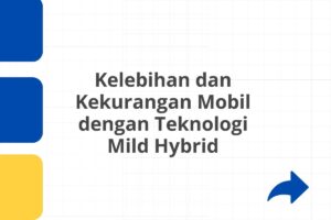 Kelebihan dan Kekurangan Mobil dengan Teknologi Mild Hybrid