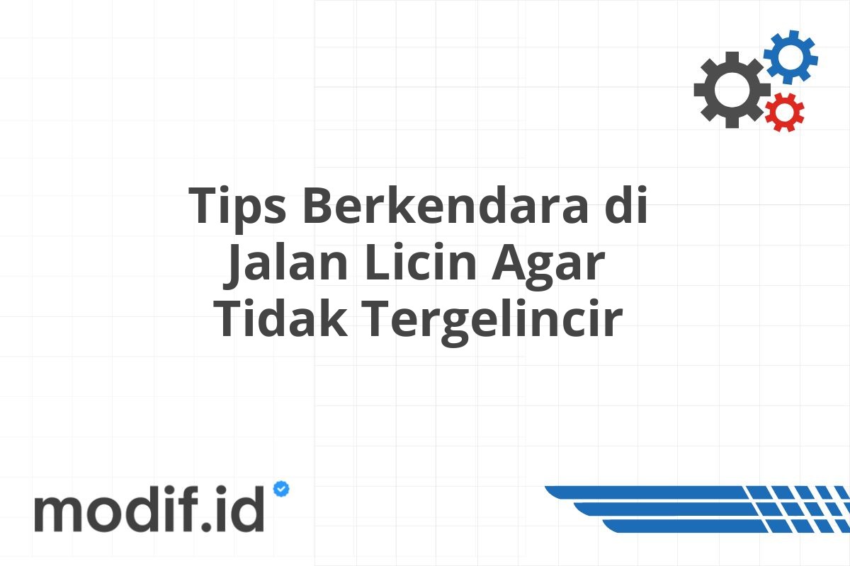 Tips Berkendara di Jalan Licin Agar Tidak Tergelincir