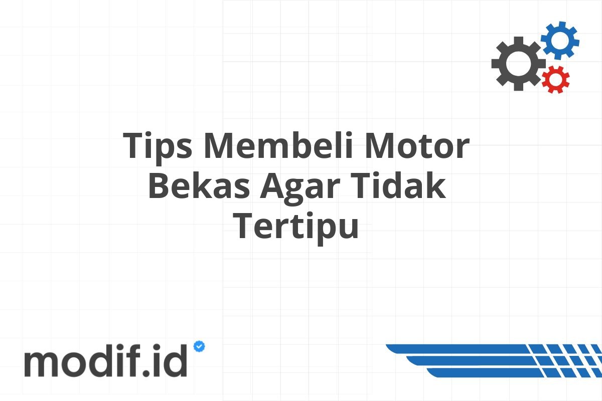 Tips Membeli Motor Bekas Agar Tidak Tertipu