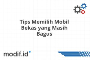 Tips Memilih Mobil Bekas yang Masih Bagus