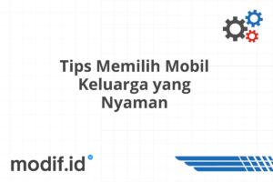 Tips Memilih Mobil Keluarga yang Nyaman